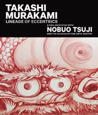 bokomslag Takashi Murakami: Lineage of Eccentrics