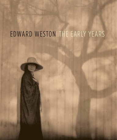 bokomslag Edward Weston: The Early Years