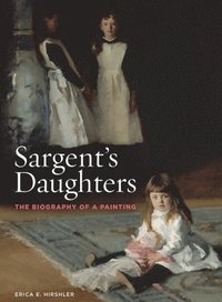bokomslag Sargent's Daughters: The Biography of a Painting