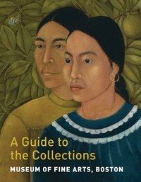 bokomslag Museum of Fine Arts, Boston: A Guide to the Collections