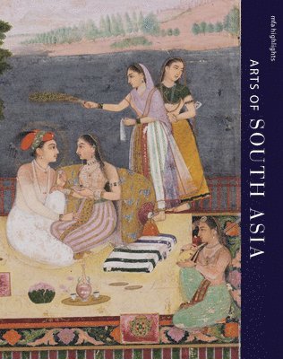 bokomslag MFA Highlights: Arts of South Asia