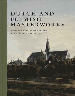 Dutch and Flemish Masterworks from the Rose-Marie and Eijk van Otterloo Collection 1