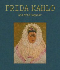 bokomslag Frida Kahlo and Arte Popular