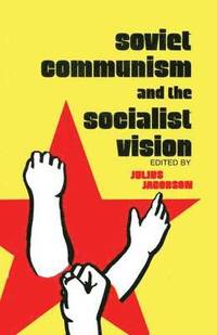 bokomslag Soviet Communism and the Socialist Vision