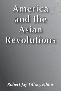 bokomslag America and the Asian Revolutions