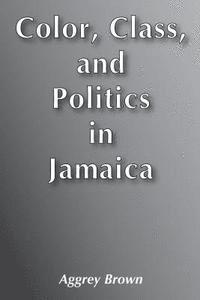 bokomslag Color, Class, and Politics in Jamaica