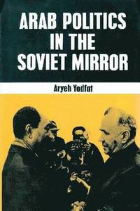 bokomslag Arab Politics in the Soviet Mirror