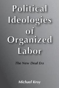 bokomslag Political Ideologies of Organised Labor