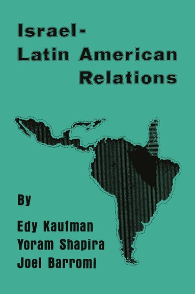 Edy Kaufman - Israeli-Latin American Relations, Inbunden