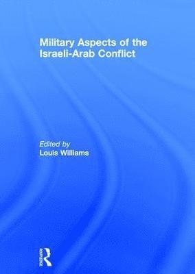 Military Aspects of the Israeli-Arab Conflict 1