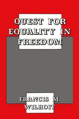 Francis M. Wilhoit - Quest for Equality in Freedom, Inbunden