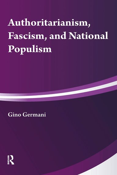 Gino Germani - Authoritarianism, National Populism and Fascism, Inbunden