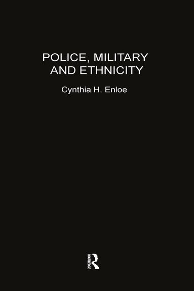 Cynthia Enloe - Police, Military and Ethnicity, Inbunden