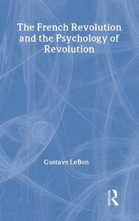 bokomslag The French Revolution and the Psychology of Revolution