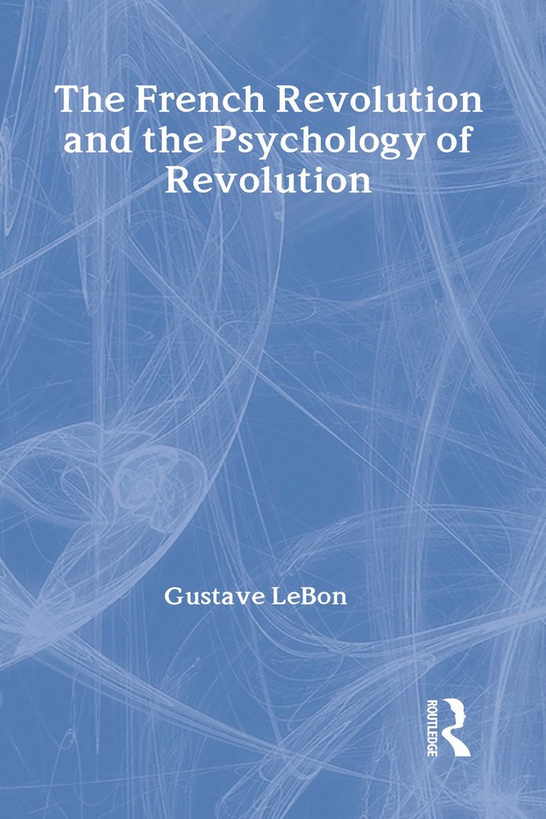 The French Revolution and the Psychology of Revolution 1