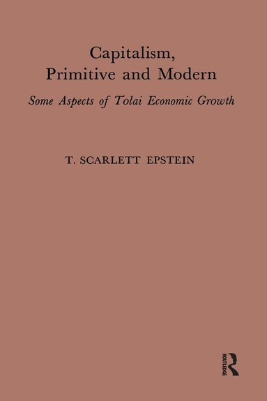 T. Scarlett Epstein - Capitalism, Primitive and Modern, Inbunden