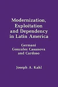 bokomslag Modernization, Exploitation and Dependency in Latin America