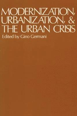 Modernization, Urbanization, and the Urban Crisis 1