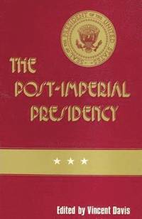 bokomslag The Post-Imperial Presidency
