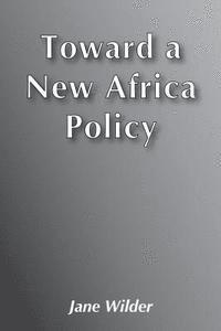 bokomslag Toward a New Africa Policy