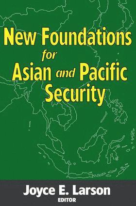 Joyce E. Larson - New Foundations for Asian and Pacific Security, Häftad