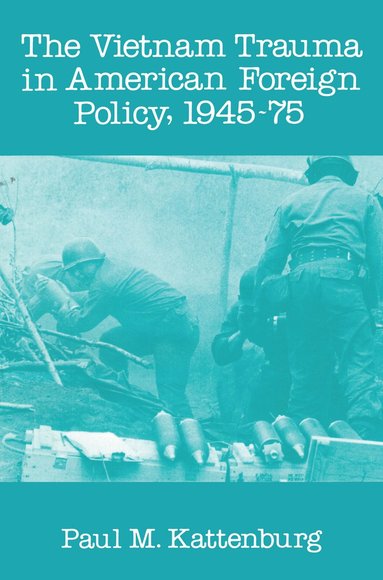 bokomslag Vietnam Trauma in American Foreign Policy