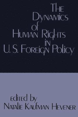 The Dynamics of Human Rights in United States Foreign Policy 1