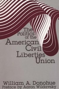 bokomslag The Politics of the American Civil Liberties Union