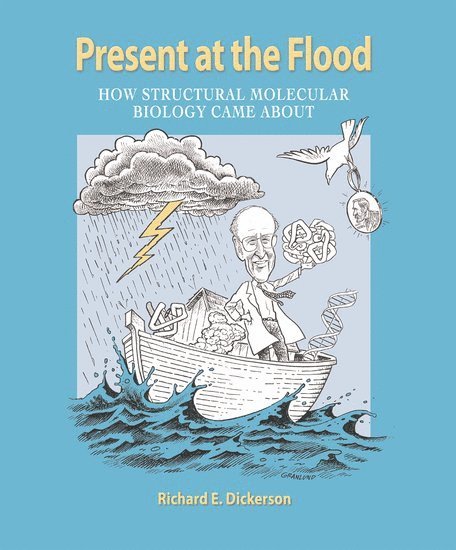 Present at the Flood: How Structural Molecular Biology Came about