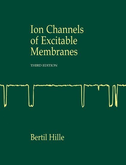 Bertil Hille - Ion Channels of Excitable Membranes, Inbunden