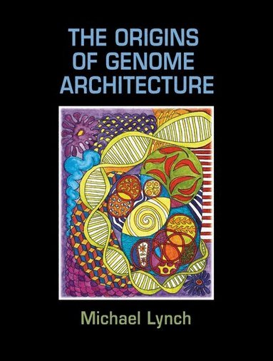 Michael Lynch - The Origins of Genome Architecture, Inbunden