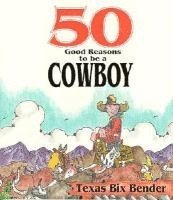 bokomslag 50 Good Reasons to be a Cowboy/50 Good Reasons Not to be a Cowboy