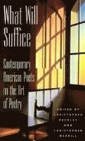 Christopher Buckley - What Will Suffice: Contemporary American Poets on the Art of Poetry, Häftad