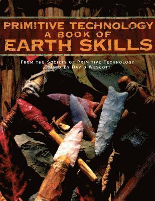 David Wescott - Primitive Technology: A Book of Earth Skills, Häftad. Tillgänglighet: Lägg i varukorg