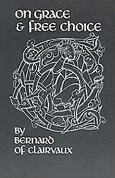 Bernard of Clairvaux - On Grace and Free Choice, Häftad