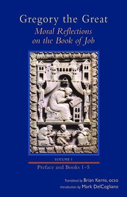 Gregory, , Gregory the Great - Moral Reflections on the Book of Job, Volume 1, Inbunden