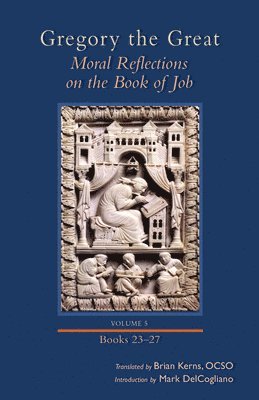 Gregory, Gregory The Great, Gregory the Great - Moral Reflections on the Book of Job, Volume 5, Inbunden