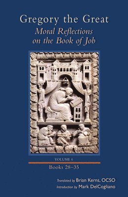 Moral Reflections on the Book of Job, Volume 6 1