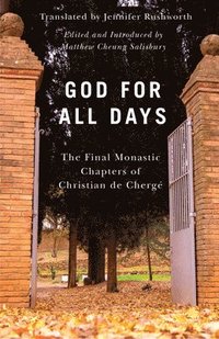 bokomslag God for All Days: The Final Monastic Chapters of Christian de Chergé