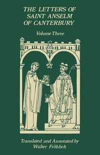 bokomslag The Letters of Saint Anselm of Canterbury: Volume 3, Letters 310-475, as Archbishop, Indices