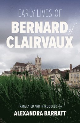 bokomslag Early Lives of Bernard of Clairvaux: Volume 97