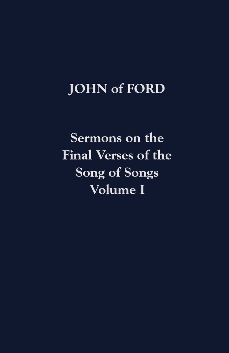 John of Ford, John Of Ford, John of Ford - Sermons on the Final Verses of the Song of Songs Volume I, Häftad