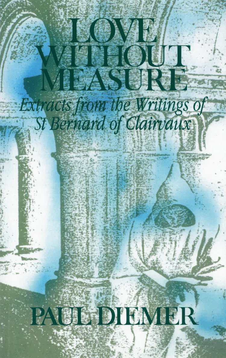 Bernard of Clairvaux, Paul Dimier, Bernard - Love Without Measure, Häftad