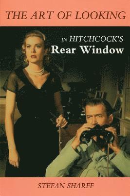 Stefan Sharff - Art of Looking in Hitchcock's Rear Window, Häftad