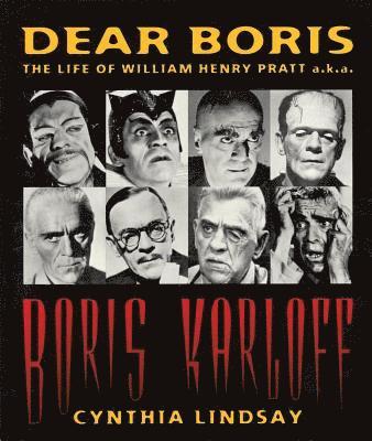 Cynthia Lindsay - Dear Boris: The Life of William Henry Pratt a.k.a. Boris Karloff, Häftad