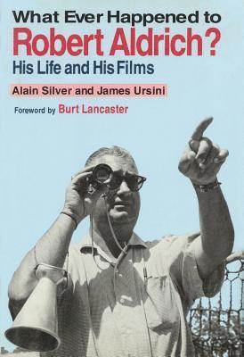 Alain Silver - Whatever Happened to Robert Aldrich?, Inbunden