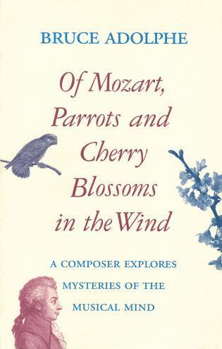 Bruce Adolphe - Of Mozart, Parrots, Cherry Blossoms in the Wind, Häftad