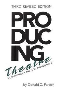bokomslag Producing Theatre: A Comprehensive Legal and Business Guide