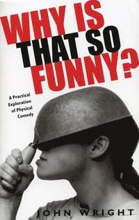 bokomslag Why Is That So Funny?: A Practical Exploration of Physical Comedy