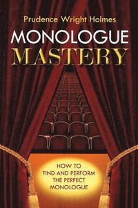 bokomslag Monologue Mastery: How to Find and Perform the Perfect Monologue